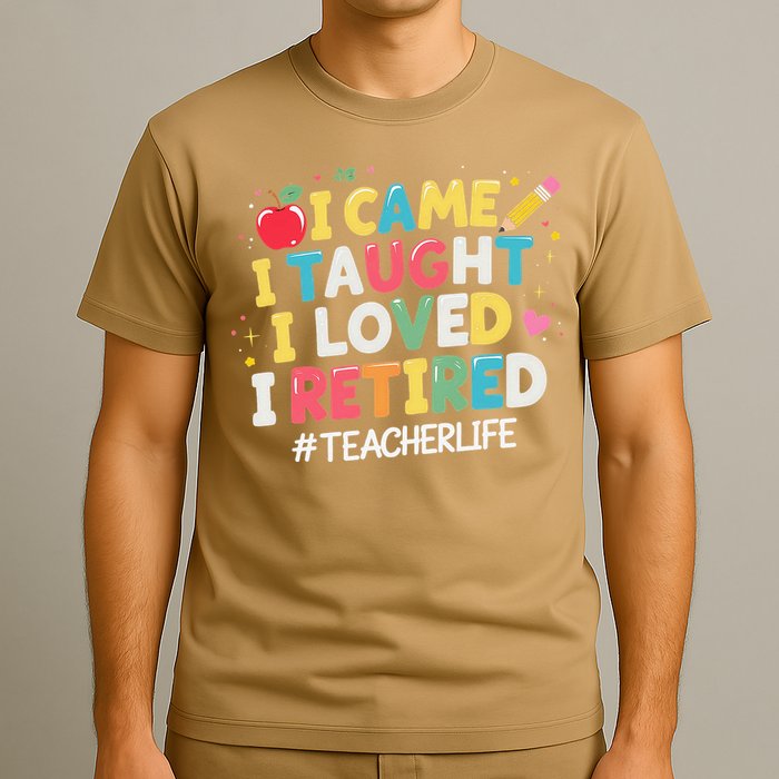 I Came I Taught I Loved I Retired Funny Teacher Retirement T-Shirt