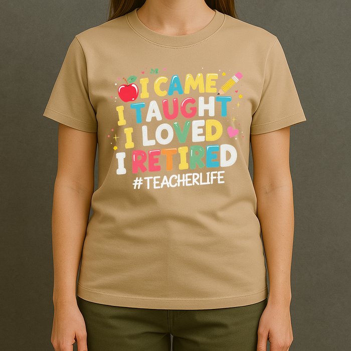 I Came I Taught I Loved I Retired Funny Teacher Retirement T-Shirt