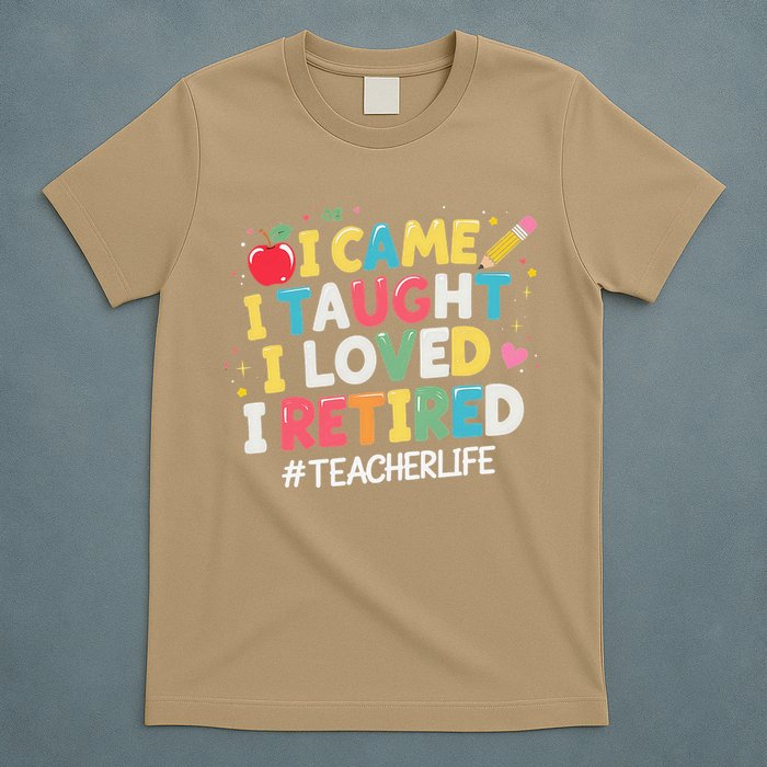 I Came I Taught I Loved I Retired Funny Teacher Retirement T-Shirt