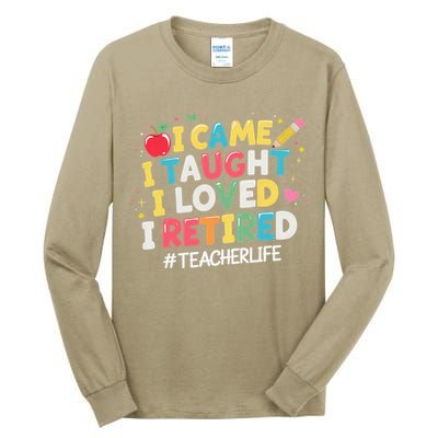 I Came I Taught I Loved I Retired Funny Teacher Retirement Tall Long Sleeve T-Shirt