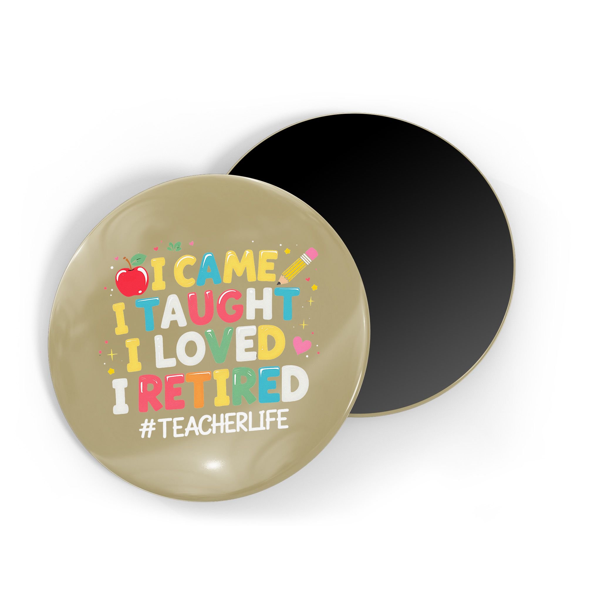 I Came I Taught I Loved I Retired Funny Teacher Retirement Magnet