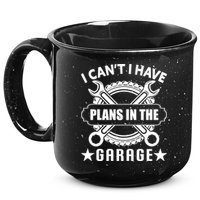 I Cant I Have Plans In The Garage 15oz Campfire Ceramic Mug