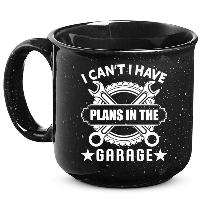 I Cant I Have Plans In The Garage 15oz Campfire Ceramic Mug
