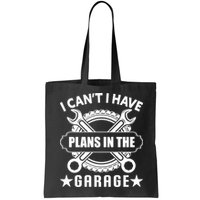 I Cant I Have Plans In The Garage Bag