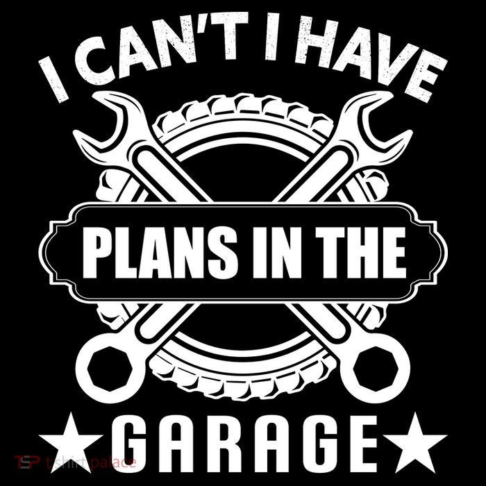 I Cant I Have Plans In The Garage Poster
