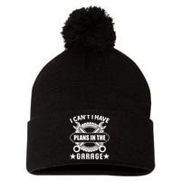 I Cant I Have Plans In The Garage Pom Pom 12in Knit Beanie