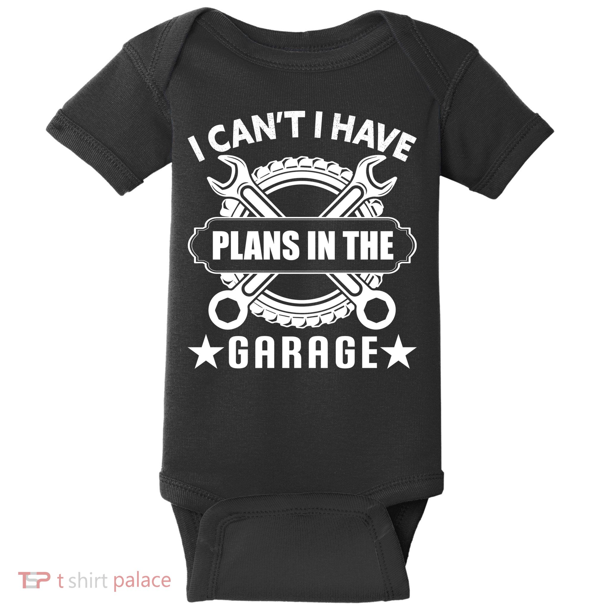 I Cant I Have Plans In The Garage Baby Bodysuit