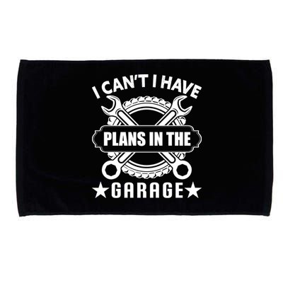 I Cant I Have Plans In The Garage Microfiber Hand Towel