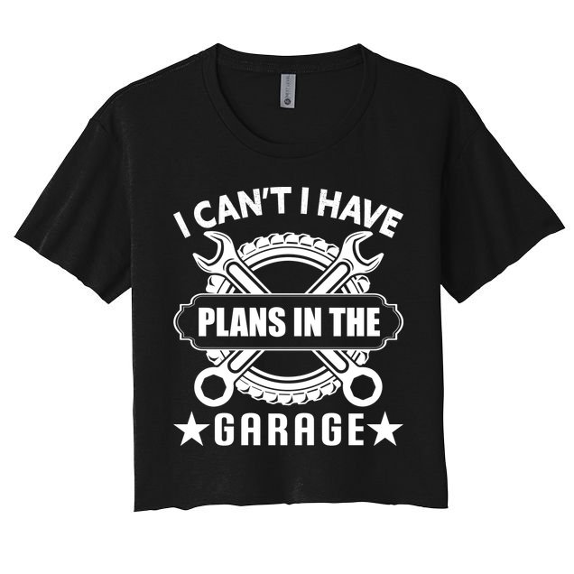 I Cant I Have Plans In The Garage Crop Top
