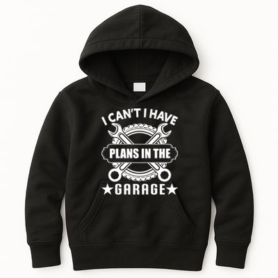 I Cant I Have Plans In The Garage Kids Hoodie