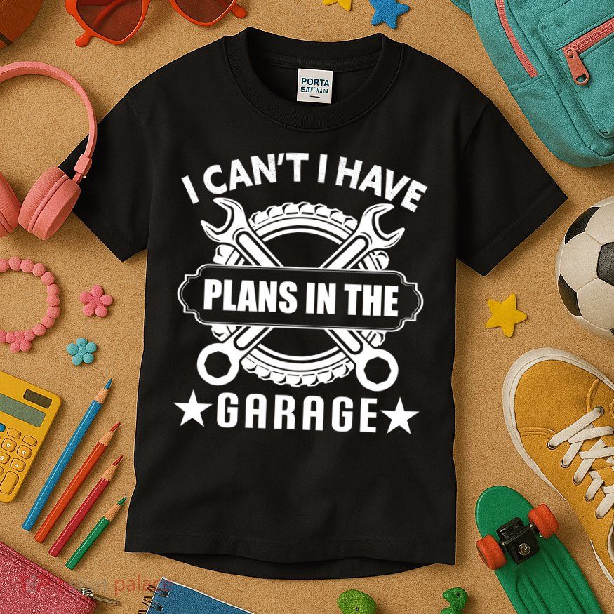 I Cant I Have Plans In The Garage Kids T-Shirt