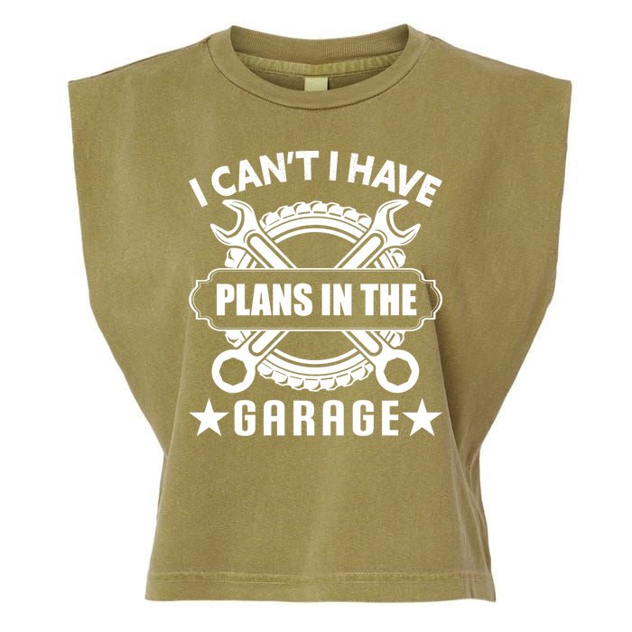 I Cant I Have Plans In The Garage Garment-Dyed Women's Muscle Tee