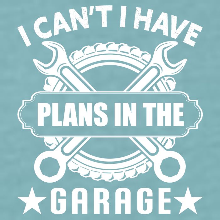 I Cant I Have Plans In The Garage Sueded Cloud Jersey T-Shirt