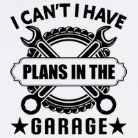 I Cant I Have Plans In The Garage Garment-Dyed Sweatshirt