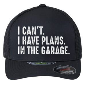 I Cant I Have Plans In The Garage Car Mechanic Flexfit Unipanel Trucker Cap