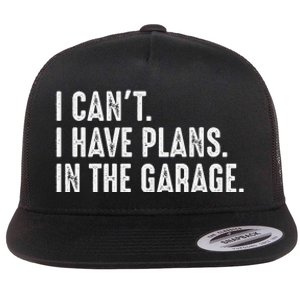 I Cant I Have Plans In The Garage Car Mechanic Flat Bill Trucker Hat