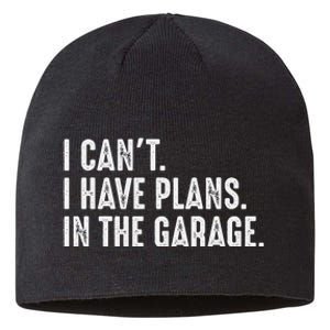 I Cant I Have Plans In The Garage Car Mechanic Sustainable Beanie