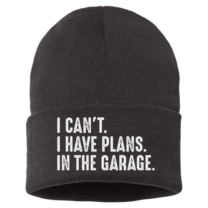 I Cant I Have Plans In The Garage Car Mechanic Sustainable Knit Beanie