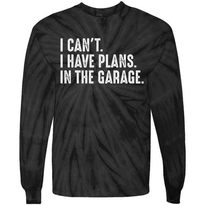 I Cant I Have Plans In The Garage Car Mechanic Tie-Dye Long Sleeve Shirt