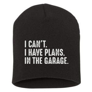 I Cant I Have Plans In The Garage Car Mechanic Short Acrylic Beanie