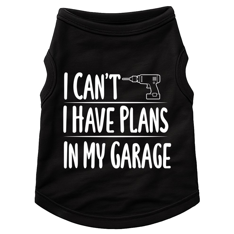 I Can't I Have Plans In My Garage Gift Doggie Tank