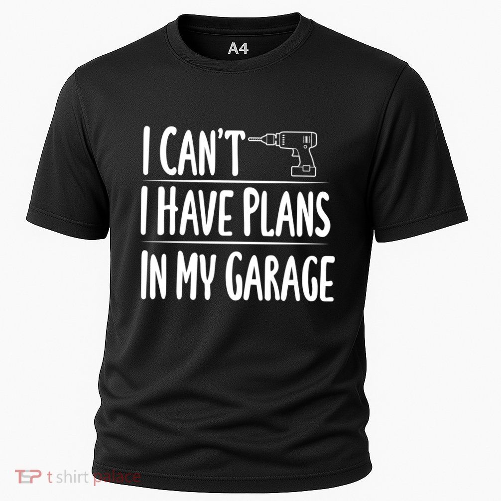 I Can't I Have Plans In My Garage Gift Performance Shirt