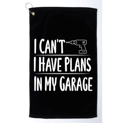 I Can't I Have Plans In My Garage Gift Golf Towel