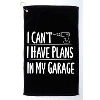 I Can't I Have Plans In My Garage Gift Golf Towel