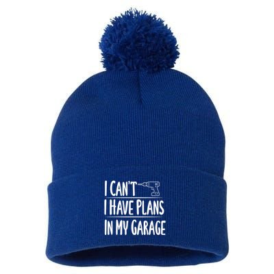 I Can't I Have Plans In My Garage Gift Pom Pom 12in Knit Beanie