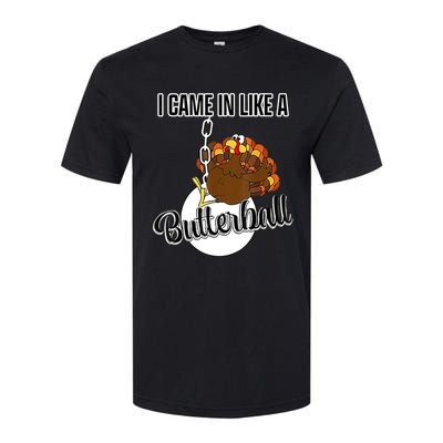 I Came In Like A Butterball Happy Thanksgiving Turkey Day Softstyle® CVC T-Shirt