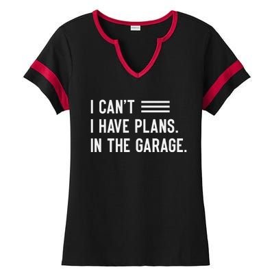 I Cant I Have Plans In The Garage Car Mechanic Ladies Halftime Notch Neck Tee