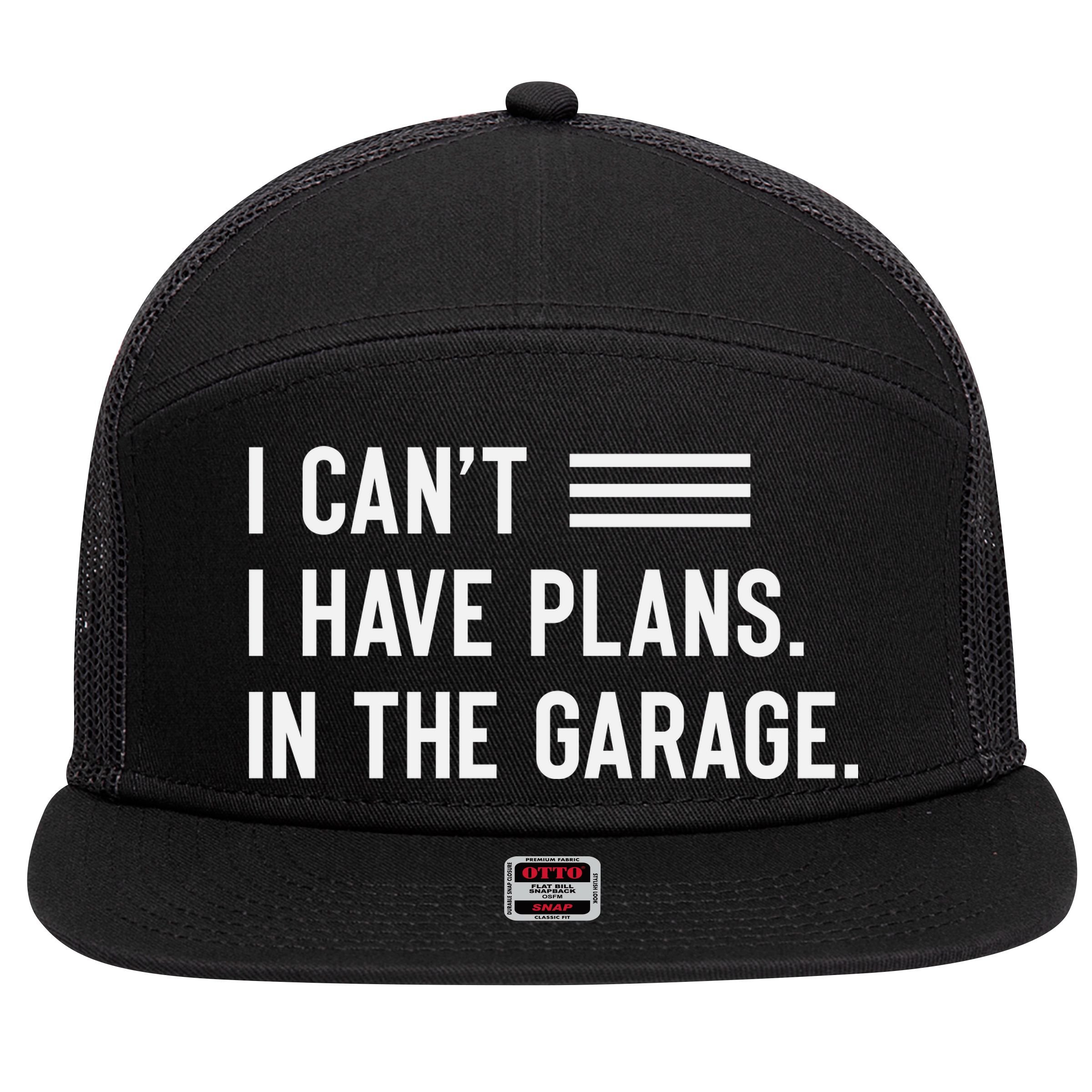 I Cant I Have Plans In The Garage Car Mechanic 7 Panel Mesh Trucker Snapback Hat