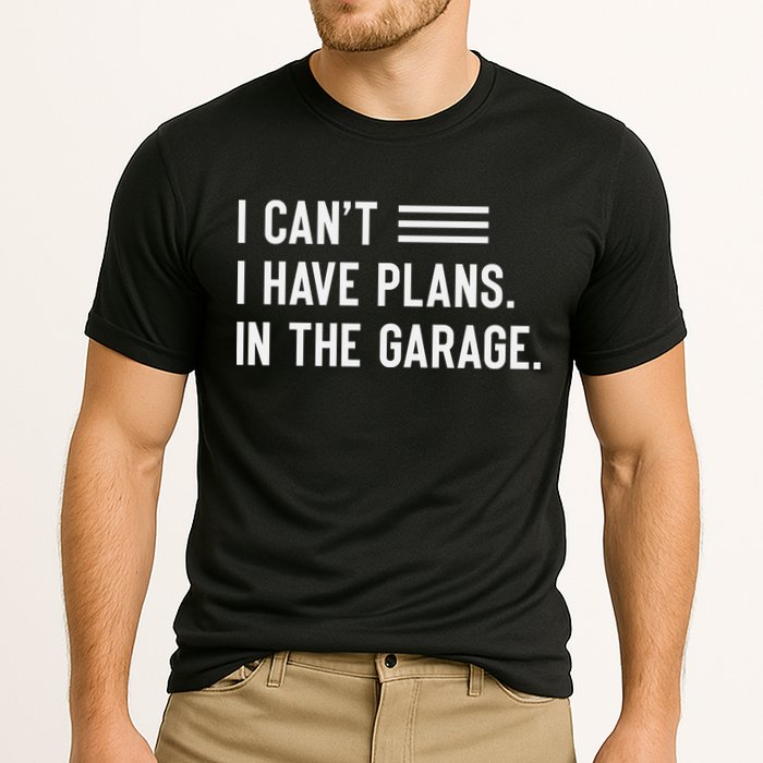 I Cant I Have Plans In The Garage Car Mechanic Performance Shirt
