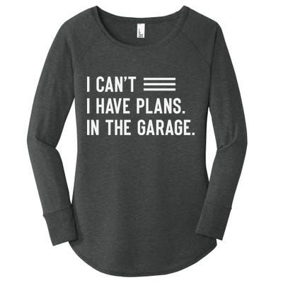 I Cant I Have Plans In The Garage Car Mechanic Women's Perfect Tri Tunic Long Sleeve Shirt