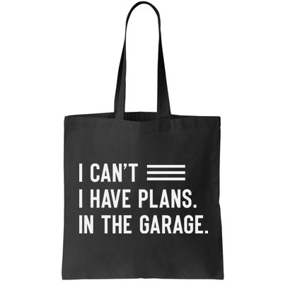 I Cant I Have Plans In The Garage Car Mechanic Bag