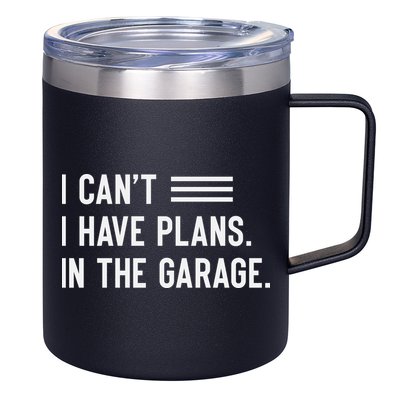 I Cant I Have Plans In The Garage Car Mechanic 12oz Stainless Steel Coffee Mug