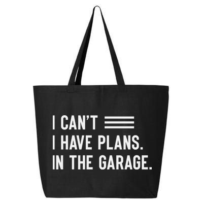 I Cant I Have Plans In The Garage Car Mechanic 25L Jumbo Tote