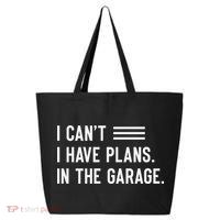 I Cant I Have Plans In The Garage Car Mechanic 25L Jumbo Tote