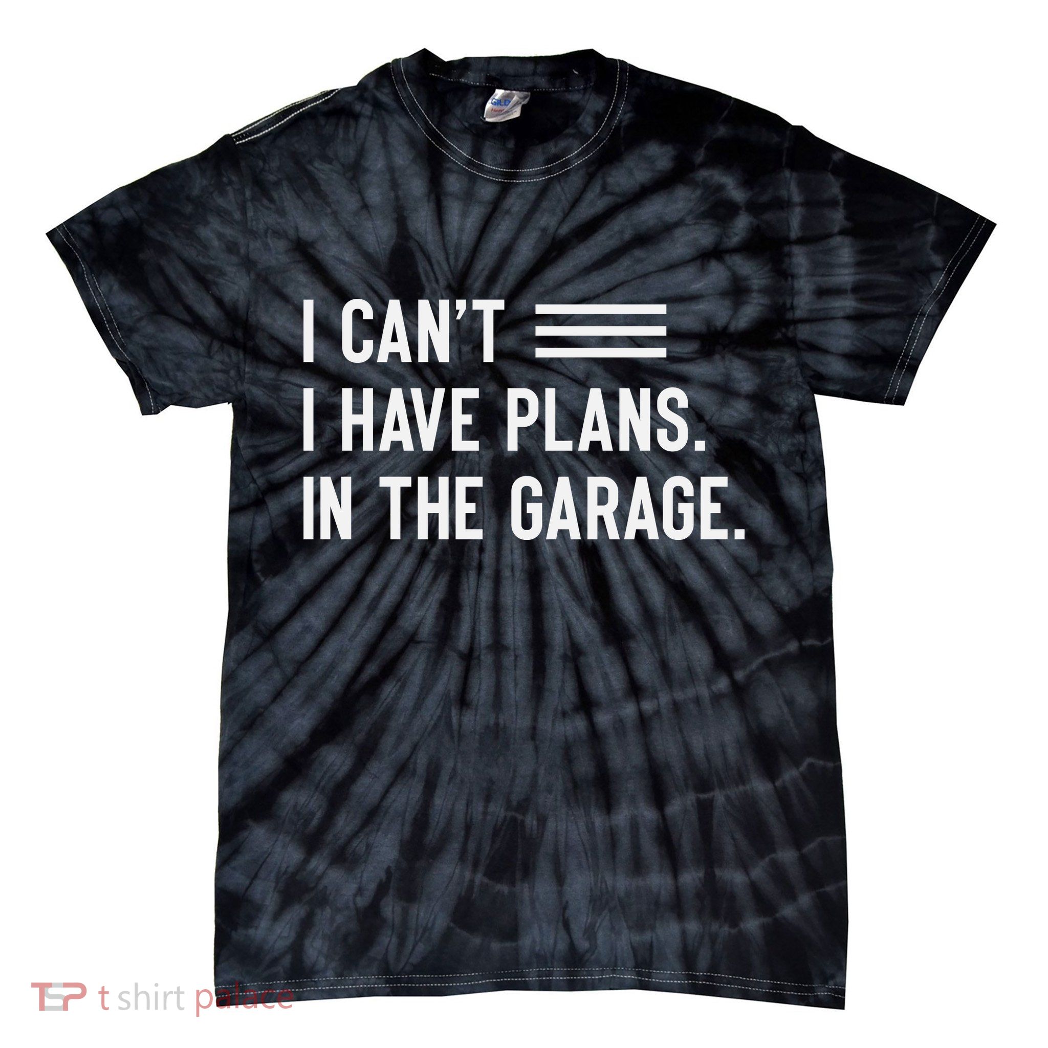 I Cant I Have Plans In The Garage Car Mechanic Tie-Dye T-Shirt