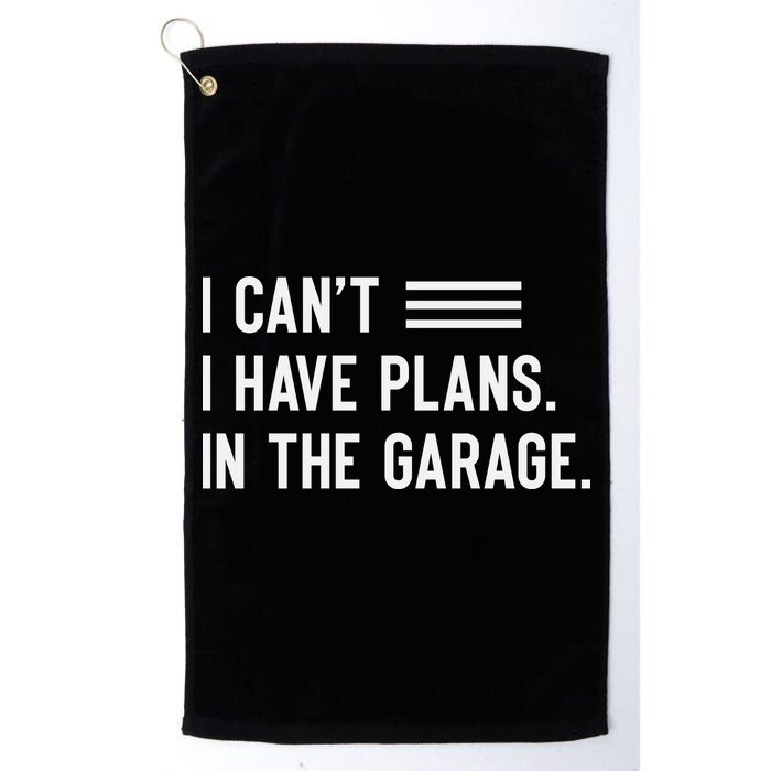 I Cant I Have Plans In The Garage Car Mechanic Golf Towel