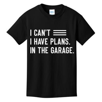 I Cant I Have Plans In The Garage Car Mechanic Kids T-Shirt