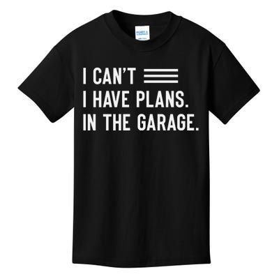 I Cant I Have Plans In The Garage Car Mechanic Kids T-Shirt