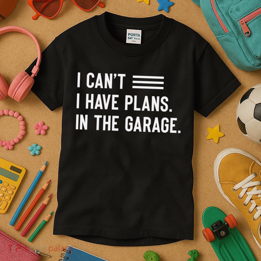 I Cant I Have Plans In The Garage Car Mechanic Kids T-Shirt