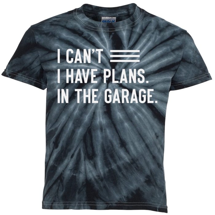 I Cant I Have Plans In The Garage Car Mechanic Kids Tie-Dye T-Shirt