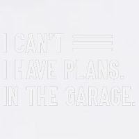 I Cant I Have Plans In The Garage Car Mechanic Garment-Dyed Sweatshirt
