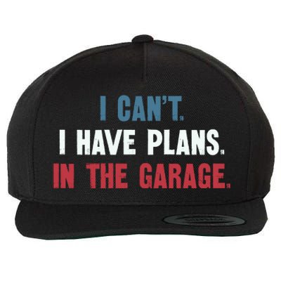 I Cant I Have Plans In The Garage Wool Snapback Cap