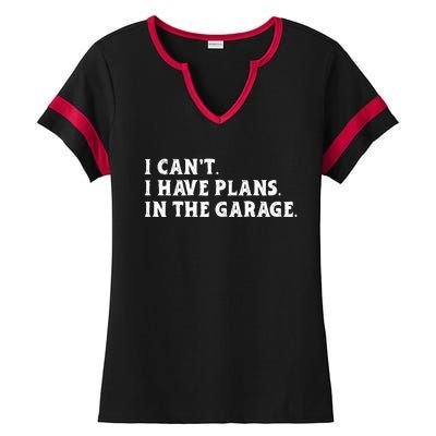 I Cant I Have Plans In The Garage Ladies Halftime Notch Neck Tee