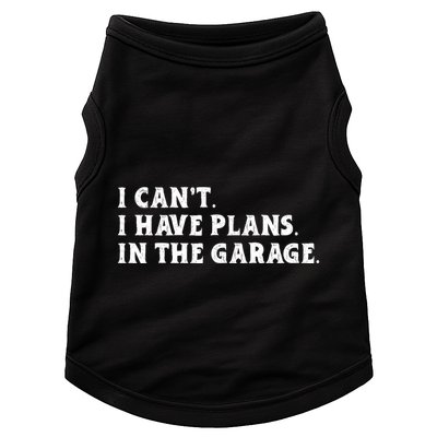 I Cant I Have Plans In The Garage Doggie Tank
