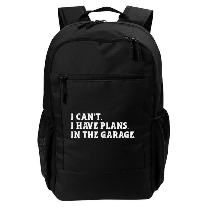 I Cant I Have Plans In The Garage Daily Commute Backpack