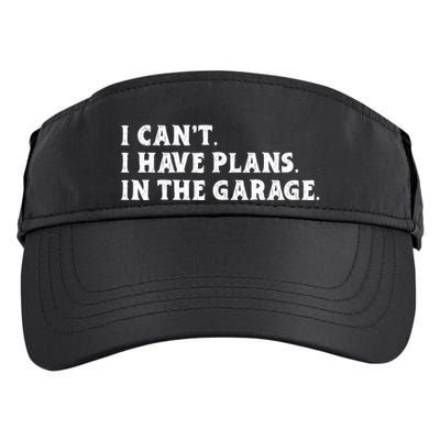 I Cant I Have Plans In The Garage Adult Drive Performance Visor